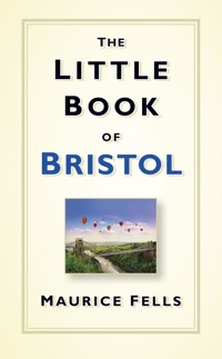 The Little Book of Bristol - Maurice Fells - ebook