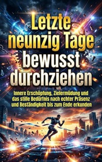 Letzte neunzig Tage bewusst durchziehen - Oliver Reuter - ebook