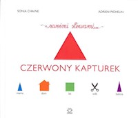 Czerwony Kapturek swoimi słowami - Chaine Sonia, Pichelin Adrien - książka