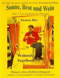 Sonne, Brot und Wein – ANEKIs lange Reise zur Schönheit – Wohnsitz Segelboot – Teil 2 - Thomas Illés d. Ä. - ebook