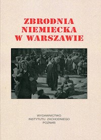 Zbrodnia niemiecka w Warszawie 1944 r - Serwański Edward, Trawińska Irena - książka