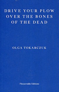 Drive your Plow over the Bones of the Dead - Tokarczuk Olga - książka
