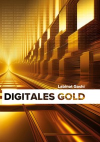 Digitales Gold - Labinot Gashi - ebook