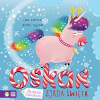 Oskar głodny jednorożec zjada święta - Carter Lou - książka
