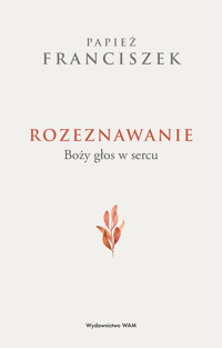 Rozeznawanie. Boży głos w sercu - Franciszek Papież - ebook