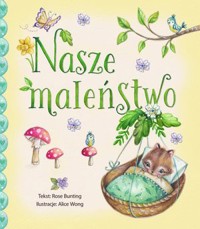 Nasze maleństwo - Rose Bunting, Alice Wong (ilustr.) - książka