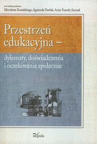 Przestrzeń edukacyjna - dylematy doświadczenia i oczekiwania społeczne -  - książka