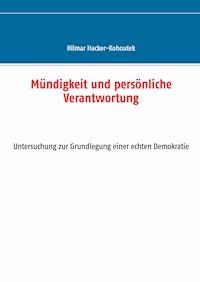 Mündigkeit und persönliche Verantwortung - Hilmar Hacker-Kohoutek - ebook