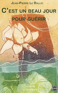 C'est un beau jour pour guérir - Jean-Pierre Le Rallic - ebook