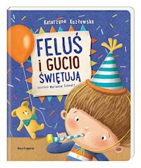 Feluś i Gucio świętują - Katarzyna Kozłowska - książka