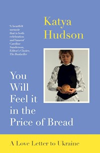 You Will Feel it in the Price of Bread - Katya Hudson - ebook