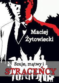 Szuje, mątwy i straceńcy - Maciej Żytowiecki - ebook + książka