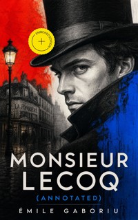Monsieur Lecoq (Annotated) - Gaboriau Emile - ebook