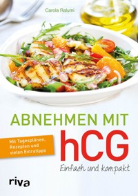 Abnehmen mit hCG – einfach und kompakt - Carola Ralumi - ebook