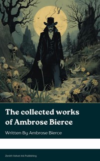 The collected works of Ambrose Bierce - Ambrose Bierce - ebook