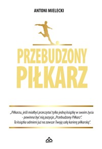 Przebudzony piłkarz - Mielecki Antoni - ebook + książka
