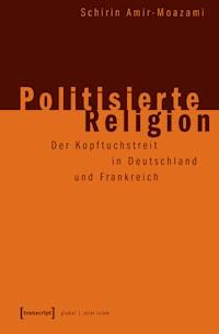 Politisierte Religion - Schirin Amir-Moazami - darmowy ebook