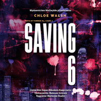 Saving 6. Część druga - Walsh Chloe - ebook + audiobook