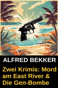 Zwei Krimis: Mord am East River & Die Gen-Bombe - Alfred Bekker - ebook
