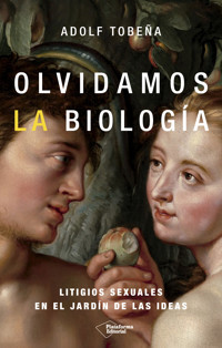 Olvidamos la biología - Adolf Tobeña - ebook