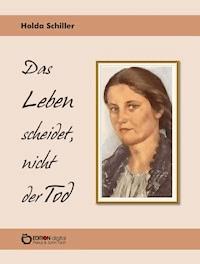 Das Leben scheidet, nicht der Tod - Holda Schiller - ebook