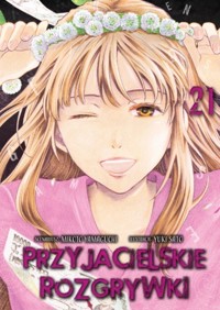 Przyjacielskie rozgrywki. Tom 21 - Yuuki Satou - książka