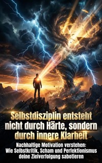 Selbstdisziplin entsteht nicht durch Härte, sondern durch innere Klarheit - Kerstin Adler - ebook