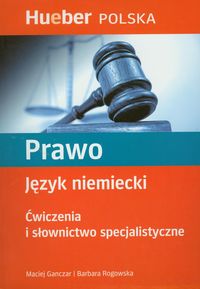 Prawo Język niemiecki Ćwiczenia i słownictwo specjalistyczne - Ganczar Maciej, Rogowska Barbara - książka