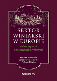 Sektor winiarski w Europie wobec wyzwań klimatycznych i rynkowych - Filipiak Tadeusz, Gołębiewski Jarosław, Maciejczak Mariusz - książka