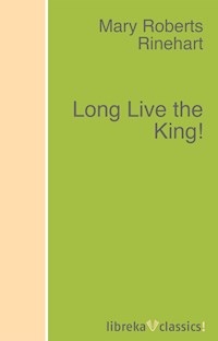 Long Live the King! - Mary Roberts Rinehart - ebook