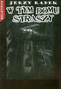 W tym domu straszy - Radek Jerzy - książka