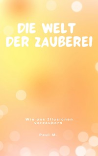 Die Welt der Zauberei - Paul M. - ebook