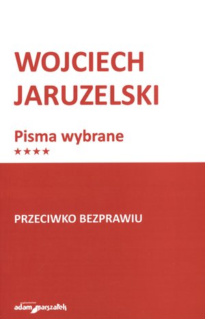 Pisma wybrane. Tom 4. Przeciwko bezprawiu - Wojciech Jaruzelski - książka