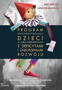 Program psychostymulacji dzieci w wieku przedszkolnym z deficytami i zaburzeniami rozwoju - Franczyk Anna, Krajewska Katarzyna - książka