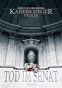 Kaiserkrieger Vigiles 1: Tod im Senat - Dirk van den Boom - ebook