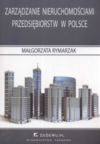 Zarządzanie nieruchomościami przedsiębiorstw w Polsce - Rymarzak Małgorzata - książka