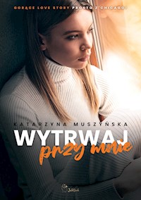 Wytrwaj przy mnie - Muszyńska Katarzyna - ebook + audiobook + książka