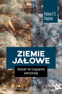 Ziemie jałowe. Świat w ciągłym kryzysie - Robert D. Kaplan - ebook + książka