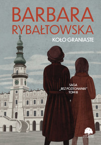 Koło graniaste. Saga Bez pożegnania. Tom 3 - Barbara Rybałtowska - książka