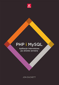 PHP i MySQL. Aplikacje internetowe po stronie serwera - Jon Duckett - książka