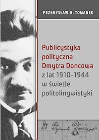Publicystyka polityczna Dmytra Doncowa z lat 1910-1944 w świetle politolingwistyki - Tomanek Przemysław B. - książka