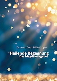 Heilende Begegnung - Dorit Wilke-Lopez - ebook