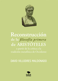 Reconstrucción de la filosofía primera de Aristóteles a partir de la crítica a la tradición metafísica de Occidente - David Villodres Maldonado - ebook