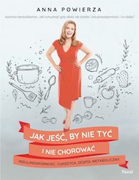 Jak jeść, by nie tyć i nie chorować - Powierza Anna - książka