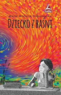 Dziecko z baśni - Trojanowska Marta Wiktoria - książka