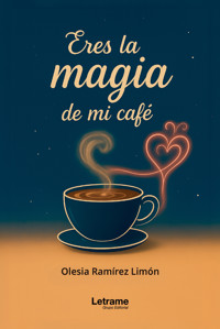 Eres la magia de mi café - Olesia Ramírez Limón - ebook