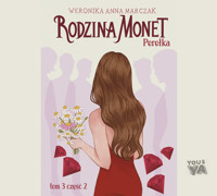 Rodzina Monet. Tom 3. Perełka. Część 2 - Marczak Weronika - ebook + audiobook