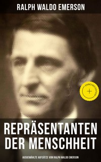 Repräsentanten der Menschheit (Ausgewählte Aufsätze von Ralph Waldo Emerson) - Ralph Waldo Emerson - ebook