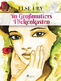 In Großmutters Flickenkasten - Else Ury - ebook
