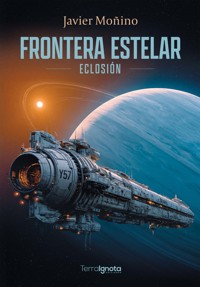 Frontera estelar Eclosión - Javier Moñino - ebook
